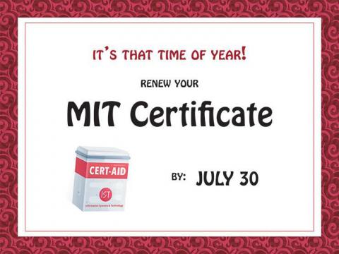 It's that time of year! Renew your MIT certificate by July 30.